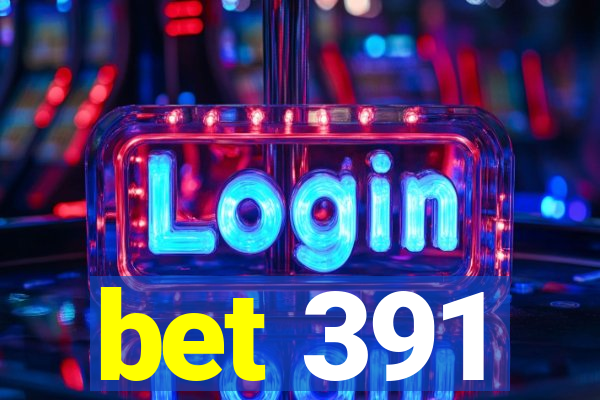 bet 391